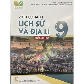 Vở thực hành Lịch sử và địa lí 9 - Kết nối (phần lịch sử)