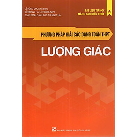 Hình ảnh Phương Pháp Giải Các Dạng Toán THPT - Lượng Giác - Bản Quyền