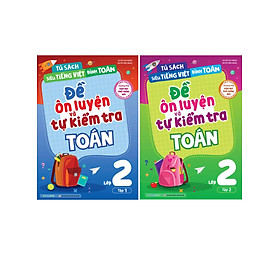 Combo Đề Ôn Luyện Và Tự Kiểm Tra Toán Lớp 2 (Bộ 2 Cuốn) _MEGA