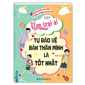 Sách Con Trai À! Tự Bảo Vệ Bản Thân Mình Là Tốt Nhất