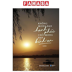 Không Mong Bạn Hạnh Phúc Chỉ Mong Bạn Bình An