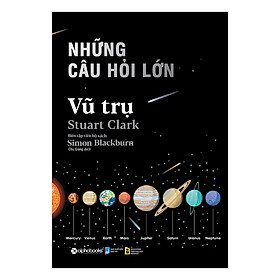 Những Câu Hỏi Lớn - Vũ Trụ (*** Sách Bản Quyền ***)