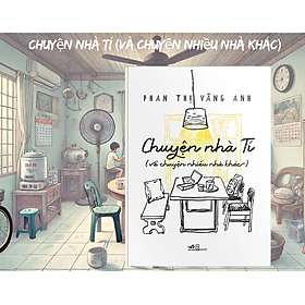 Sách - Chuyện Nhà Tí - Và Chuyện Nhiều Nhà Khác - Phan Thị Vàng Anh (tặng kèm Bookmark)