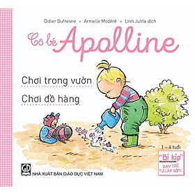 [Download Sách] Cô bé Apolline: Chơi trong vườn - Chơi đồ hàng (