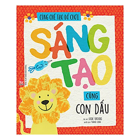 [Download Sách] Cùng Chế Tạo Đồ Chơi: Sáng Tạo Cùng Con Dấu