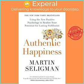 Sách - Authentic Happiness : Using the New Positive Psychology to Realise you by Martin Seligman (UK edition, paperback)