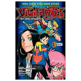 Học Viện Siêu Anh Hùng Vigilantes - My Hero Academia Illegals - Tập 3: Đàn Chị - Tặng Kèm Bookmark