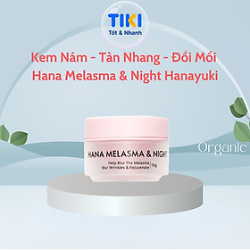 Kem Nám Tàn Nhang Hana Melasma & Night Hanayuki Chính Hãng Kem Giảm Nám Mờ Thâm Dưỡng Trắng Da Mặt Ban Đêm 15g