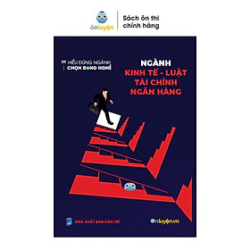 Sách Hướng Nghiệp: Ngành Kinh tế, Luật, Tài chính, Ngân hàng - Hiểu đúng ngành Chọn đúng nghề - Nhà sách Ôn luyện