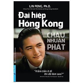 [Download Sách] Châu Nhuận Phát - Đại Hiệp Hồng Kông