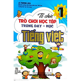 SÁCH-Tổ Chức Trò Chơi Học Tập Trong Dạy Học Tiếng Việt lớp 1-HA-MK