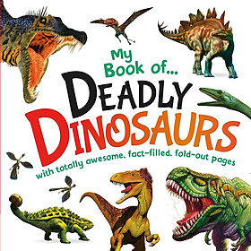 [Download Sách] My Book of...Deadly Dinosaurs - Cuốn sách về khủng long của bé