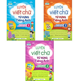 Combo Luyện viết chữ từ vựng Tiếng Anh theo chương trình sách giáo khoa 1,2,3 (3 Cuốn)