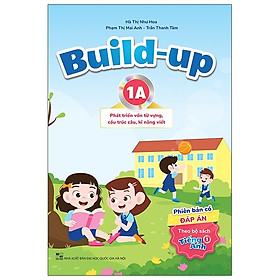 Build Up - 1A - Phát Triển Vốn Từ Vựng, Cấu Trúc Câu, Kĩ Năng Viết - Phiên Bản Có Đáp Án - Theo Bộ Sách Tiếng Anh 1