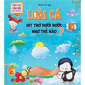 Mười Vạn Câu Hỏi Như Thế Nào - Loài Cá Hít Thở Dưới Nước  Như Thế Nào ?