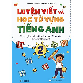 Sách - Luyện Viết Và Học Từ Vựng Tiếng Anh Lớp 2 - Theo giáo trình Family and Friends