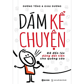 Dám Kể Chuyện - Đã Đến Lúc Dừng Đốt Tiền Cho Quảng Cáo