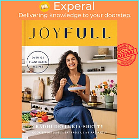 Ảnh bìa Sách - JoyFull - Cook Effortlessly, Eat Freely, Live Radiantly by Radhi Devlukia-Shetty (UK edition, hardcover)