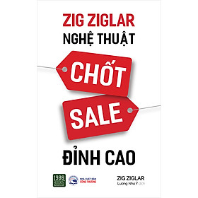 Zig Ziglar - Nghệ Thuật Chốt Sale Đỉnh Cao