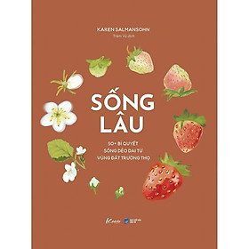 [Download Sách] Sách - Sống Lâu – 50+ Bí Quyết Sống Dẻo Dai Từ Vùng Đất Trường Thọ