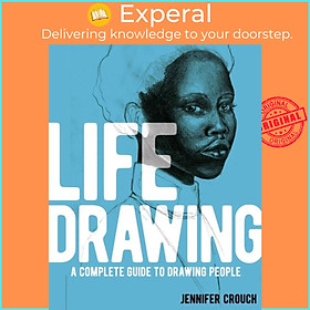 Sách - Life Drawing - A Complete Guide to Drawing People by Jennifer Crouch (UK edition, paperback)