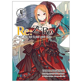 RE:ZERO 4 - Bắt Đầu Lại Ở Thế Giới Khác