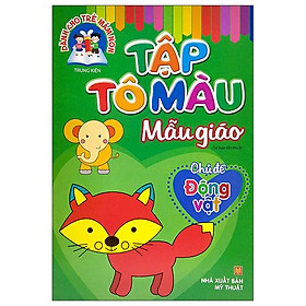 Dành Cho Trẻ Mầm Non - Tập Tô Màu Mẫu Giáo - Chủ Đề Động Vật (2022)