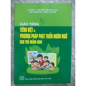 Sách - Giáo trình Tiếng Việt và Phương pháp phát triển ngôn ngữ cho trẻ mầm non