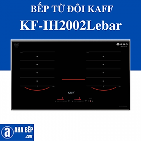 Mua BẾP TỪ ĐÔI KAFF KF-IH2002LeBar. Hàng Chính Hãng