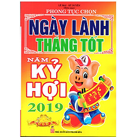 Ngày lành tháng tốt - Năm Kỷ Hợi 2019