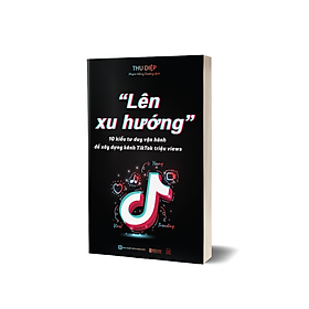 Hình ảnh Sách - Lên Xu Hướng - 10 Kiểu Tư Duy Vận Hành Để Xây Dựng Kênh Tiktok Triệu Views - MCBooks