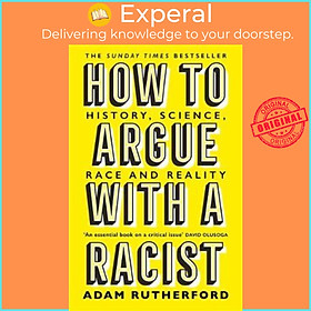 Sách - How to Argue With a Racist : History, Science, Race and Reality by Adam Rutherford (UK edition, paperback)