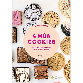 [Download Sách] 4 Mùa Cookies - 100 Công Thức Bánh Quy Siêu Dễ Làm Tại Nhà