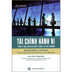 [Download Sách] Tài Chính Hành Vi - Tâm Lý Học, Đưa Ra Quyết Định Và Thị Trường