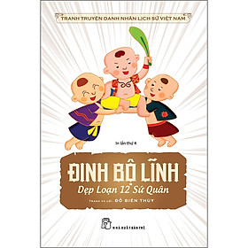 Sách ĐINH BỘ LĨNH DẸP LOẠN 12 SỨ QUÂN