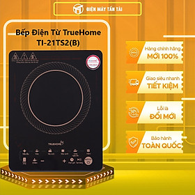 Mua Bếp Điện Từ TrueHome TI-21TS2(B) - Hàng Chính Hãng