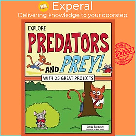 Sách - Explore Predators and Prey! : With 25 Great Projects by Cindy Blobaum Matt Aucoin (US edition, hardcover)