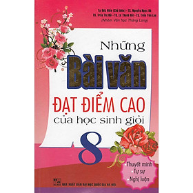 [Download Sách] Những Bài Văn Đạt Điểm Cao Của Học Sinh Giỏi 8 (Tái Bạn)