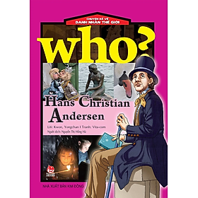 Sách - Who? Chuyện kể về danh nhân thế giới - HAN CHRISTIAN ANDERSEN