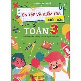 Sách - Ôn tập và kiểm tra cuối tuần Toán 3 (Biên soạn theo chương trình sgk mới)