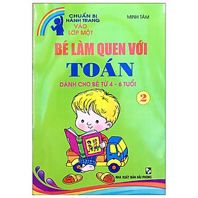Chuẩn Bị Hành Trang Vào Lớp Một - Bé Làm Quen Với Toán Quyển 2 ( Dành Cho Các Bé 4-6 Tuổi)