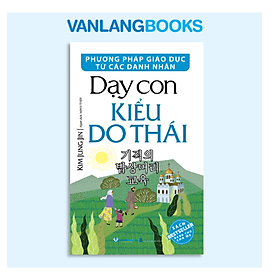 Sách Dạy Con Kiểu Do Thái - Phương Pháp Giáo Dục Từ Các Danh Nhân - Tái Bản