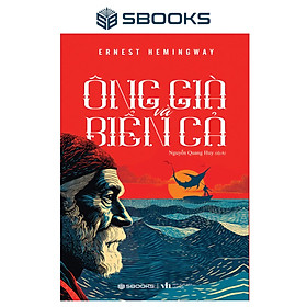 Sách - Ông Già Và Biển Cả (Ernest Hemingway) - SBOOKS