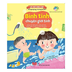 Cuốn sách dạy kỹ năng sống bổ ích  cho bé: Lật Mở Cùng Con - Bình Tĩnh Chuyện Giới Tính (Giúp Trẻ Biết Phân Biệt Giới Tính, Nhận Biết Cơ Thể Và Bảo Vệ Mình)