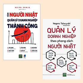 Combo Sách Quản LÝ Doanh Nghiệp Theo Phong Cách Người Nhật: Cách Người Nhật Quản Lý Doanh Nghiệp Thành Công + Quản Lý Doanh Nghiệp Theo Phong Cách Người Nhật