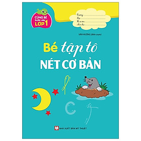 Cùng Bé Bước Vào Lớp 1 - Bé Tập Tô Nét Cơ Bản