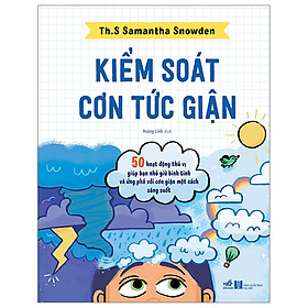 Hình ảnh Kiểm Soát Cơn Tức Giận - 50 Hoạt Động Thú Vị Giúp Bạn Nhỏ Giữ Bình Tĩnh Và Ứng Phó Với Cơn Giận Một Cách Sáng Suốt