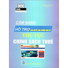 Nơi bán Cẩm Nang Hỗ Trợ Giải Quyết Các Vướng Mắc Về Thủ Tục Và Chính Sách Thuế - Giá Từ -1đ