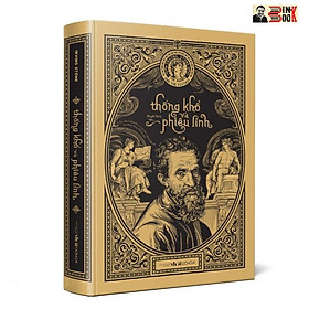(Bìa cứng) THỐNG KHỔ VÀ PHIÊU LINH - Irving Stone - Nguyễn Minh dịch – Đông A - NXB Văn học - Công Ty Cổ Phần Văn Hóa Đông A