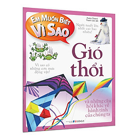 Em muốn biết vì sao (Bộ mới) – Gió thổi và những câu hỏi khác về hành tinh của chúng ta